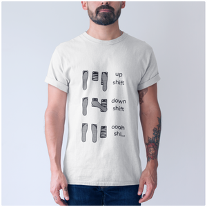 
                  
                    Up Shift Down Shift Oh Shit - Manual Transmission T-Shirt
                  
                