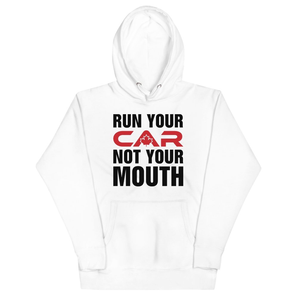 Run Your Car Not Your Mouth - Hoodie - Canada Race