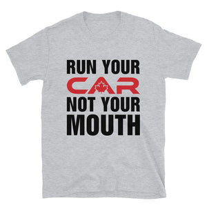 
                  
                    Run Your Car Not Your Mouth - T-Shirt - Canada Race
                  
                