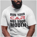 Run Your Car Not Your Mouth - T-Shirt - Canada Race