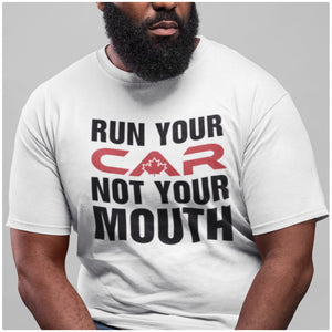 
                  
                    Run Your Car Not Your Mouth - T-Shirt - Canada Race
                  
                