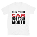 Run Your Car Not Your Mouth - T-Shirt - Canada Race