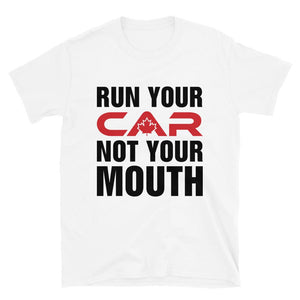 
                  
                    Run Your Car Not Your Mouth - T-Shirt - Canada Race
                  
                