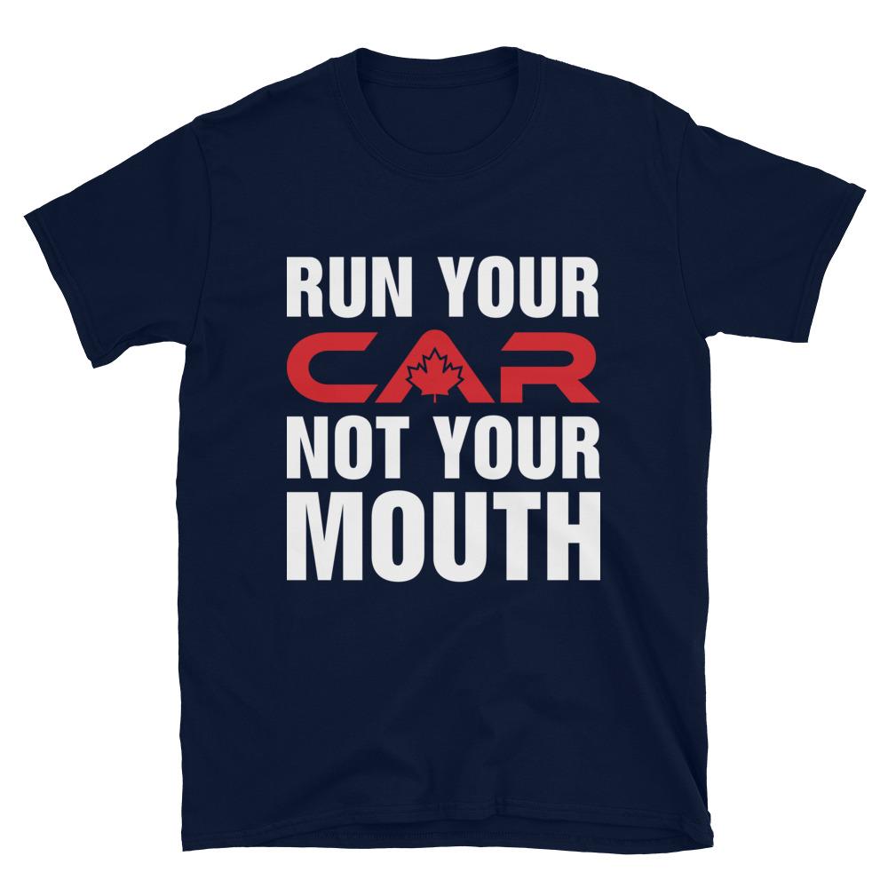 
                  
                    Run Your Car Not Your Mouth - T-Shirt - Canada Race
                  
                