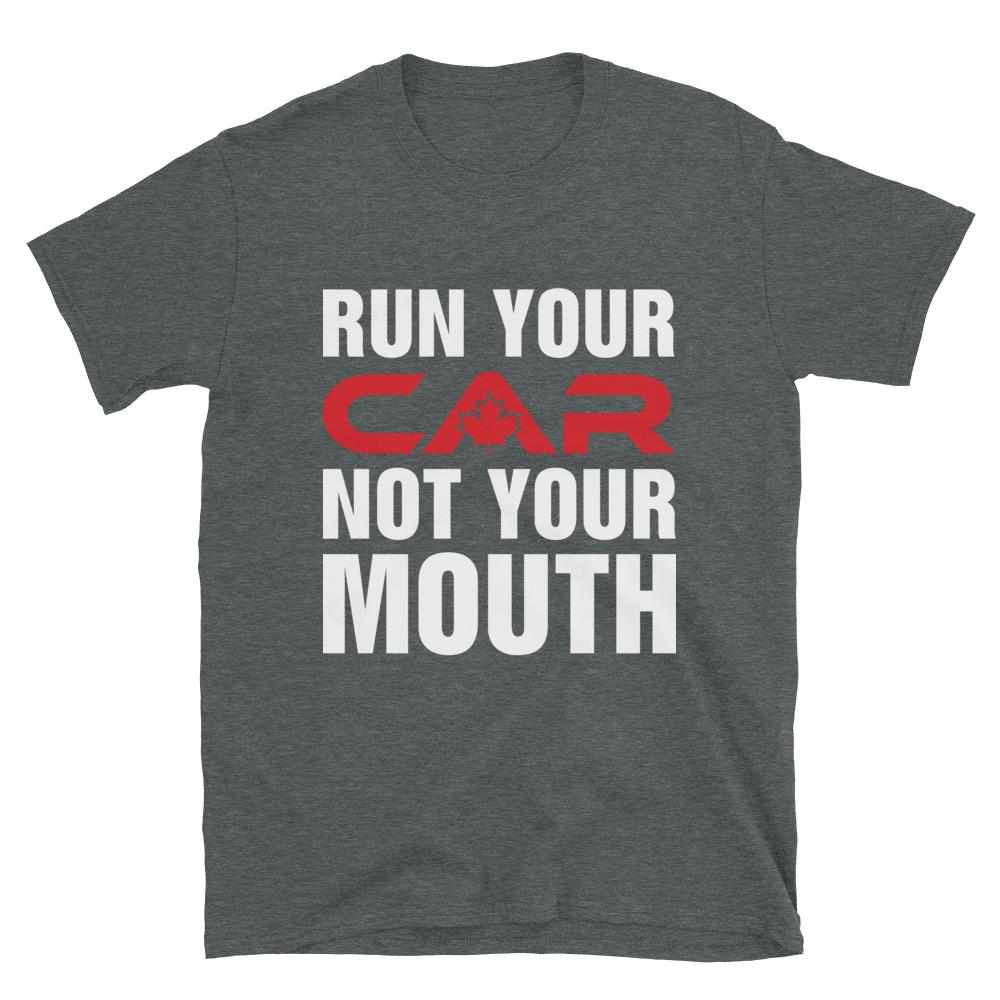 
                  
                    Run Your Car Not Your Mouth - T-Shirt - Canada Race
                  
                