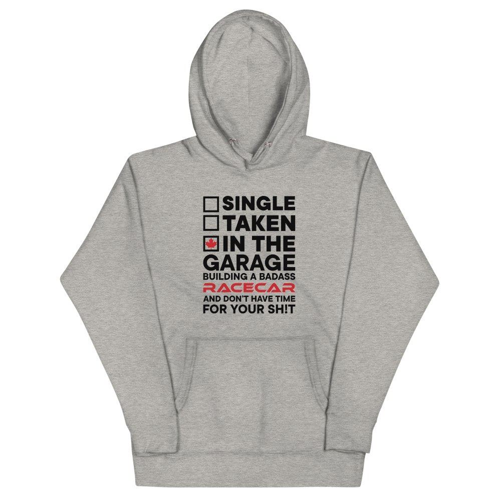 
                  
                    Single, Taken, In the Garage Building a Race Car Hoodie - Canada Race
                  
                