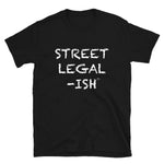 Street Legal...ISH - T-Shirt - Canada Race